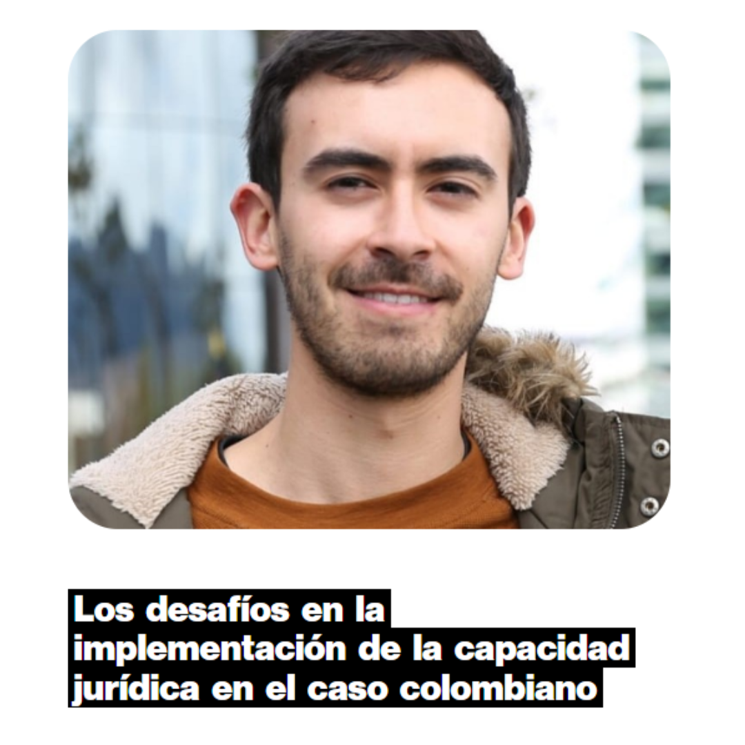 LOS DESAFÍOS EN LA IMPLEMENTACIÓN DE LA CAPACIDAD JURÍDICA EN EL CASO COLOMBIANO